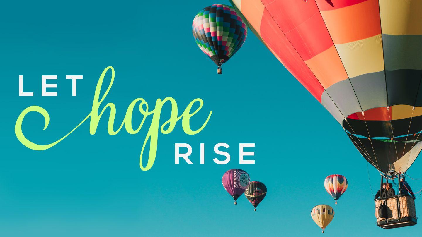 Let Hope Rise Psalms 31:24 New King James Version