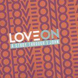 Love On: A Study Through 1 John