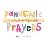 Pandemic Prayers: Seven-Day Family Prayer Guide