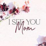 I See You, Mom