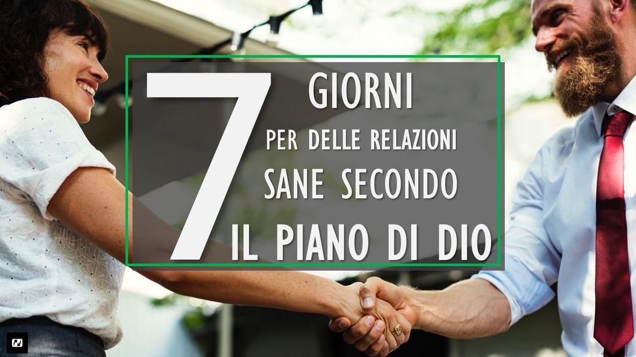 7 giorni per delle relazioni sane secondo il piano di Dio