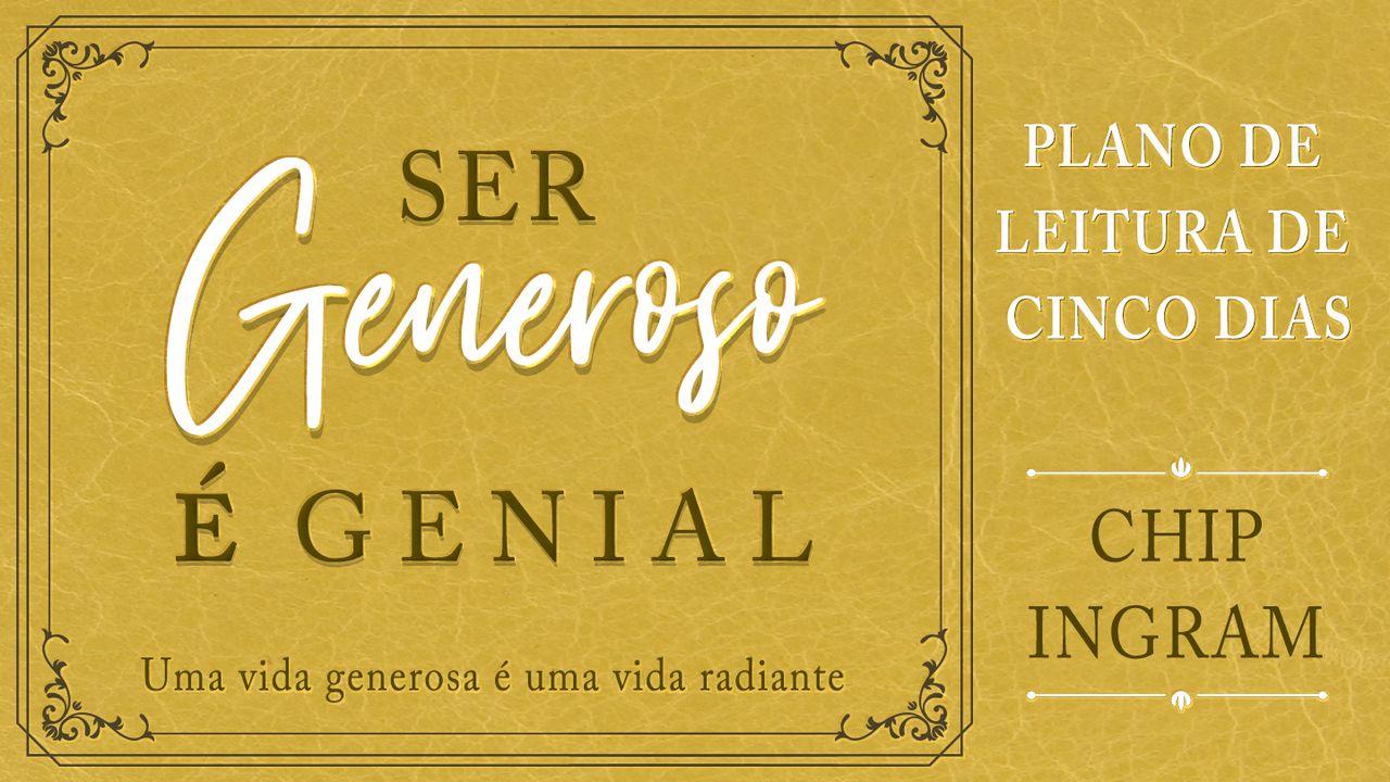 Ser Generoso É Genial