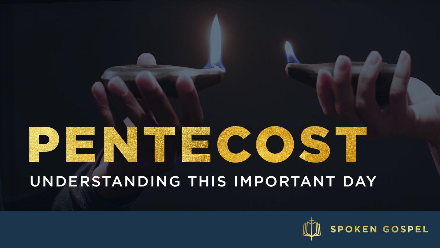 Pentecost: Understanding This Important Day 