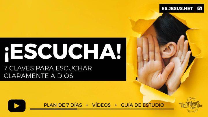 ¡Escucha! 7 claves para escuchar claramente a Dios.