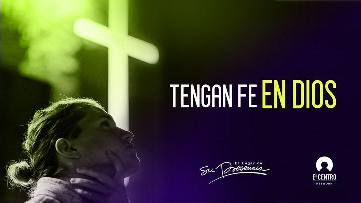 Tengan fe en Dios