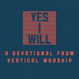 Yes I Will From Vertical Worship