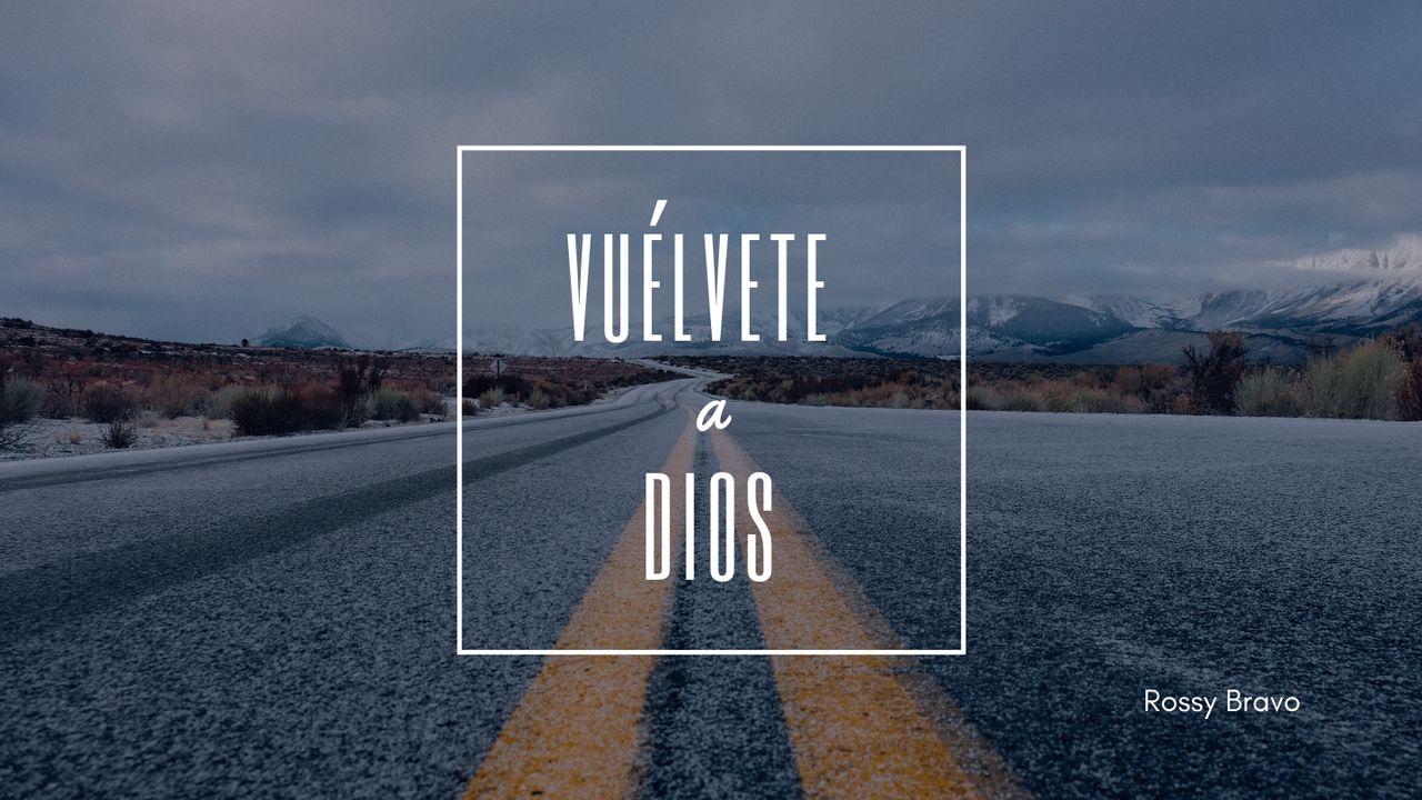 Vuélvete a Dios 