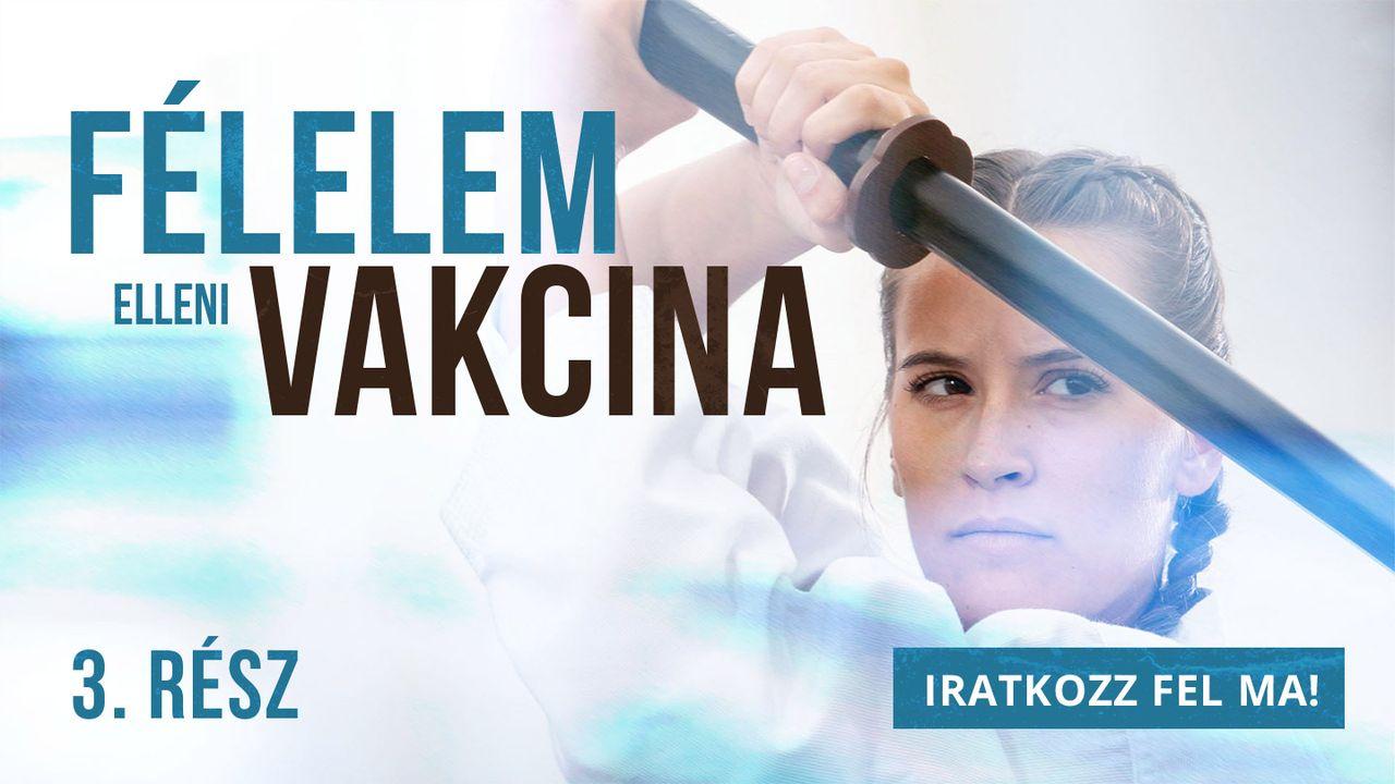 Félelem elleni vakcina - 3. rész