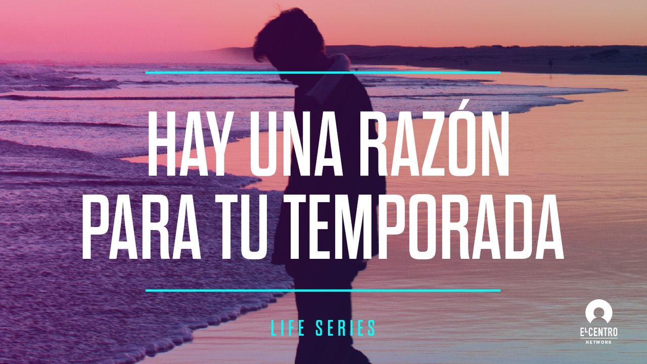 [Serie #Vida] Hay una razón para tu temporada