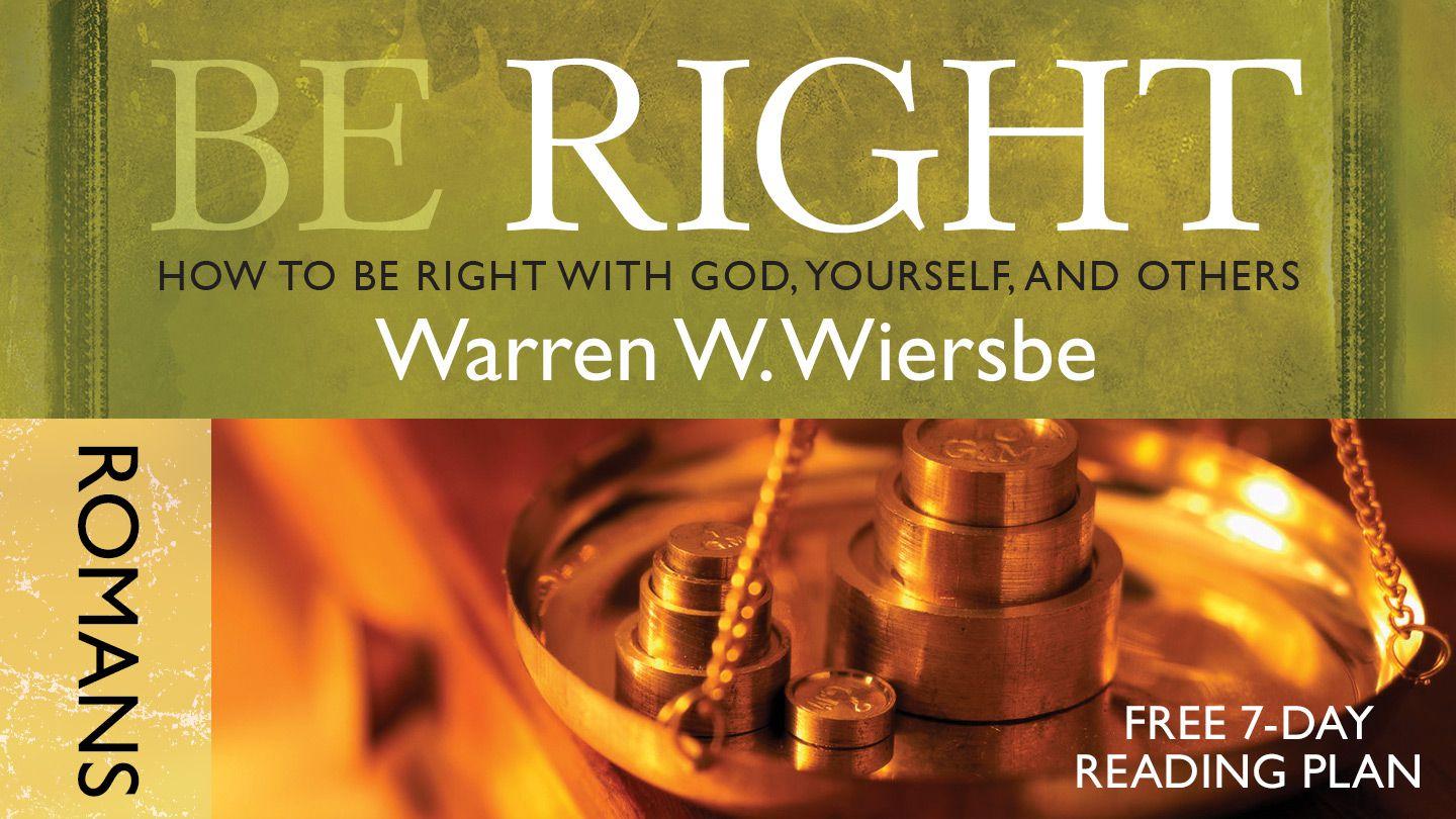Be Right: A Study in Romans Romans 1:8-14 King James Version