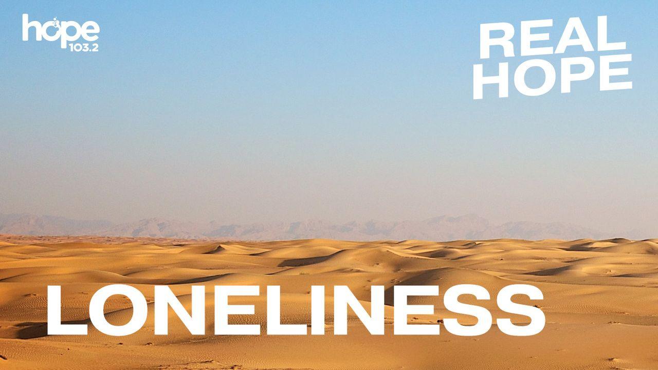 Real Hope: Loneliness