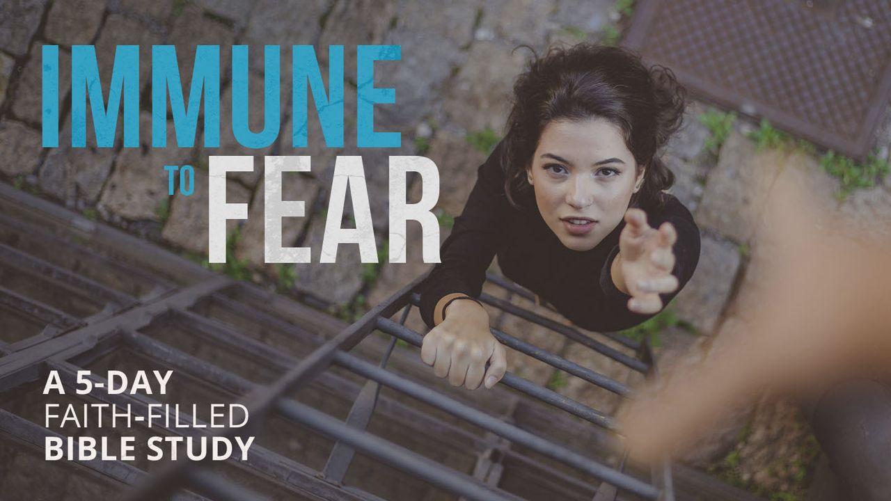 Immune to Fear  Week 5