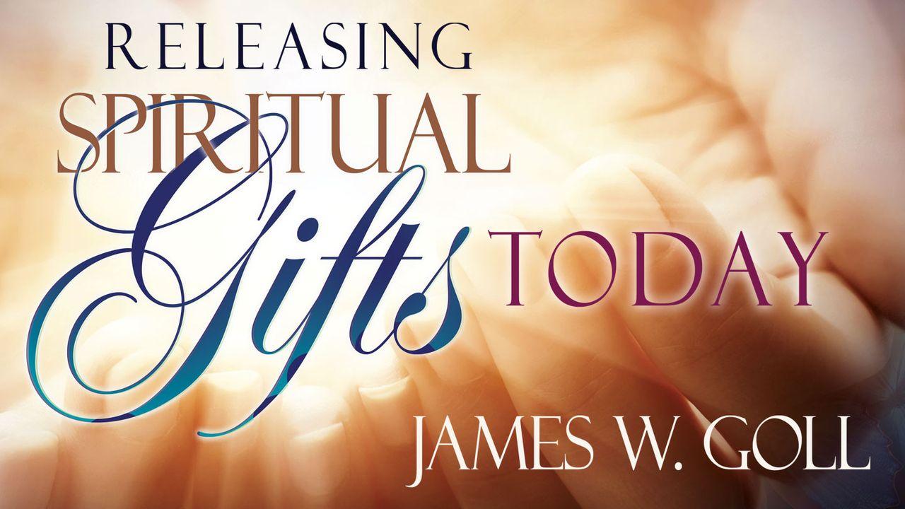 Releasing Spiritual Gifts Today