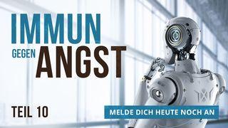 Immun gegen Angst - Teil 10