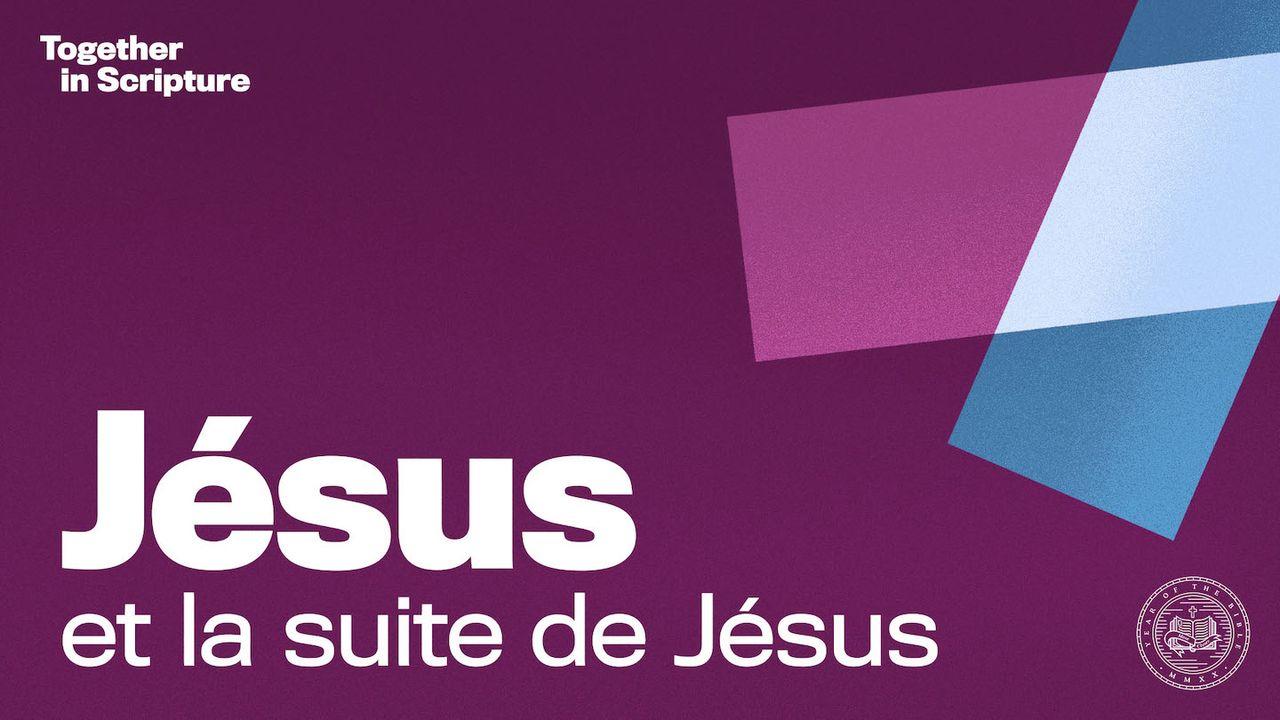 Together in Scripture | Jésus et la suite de Jésus