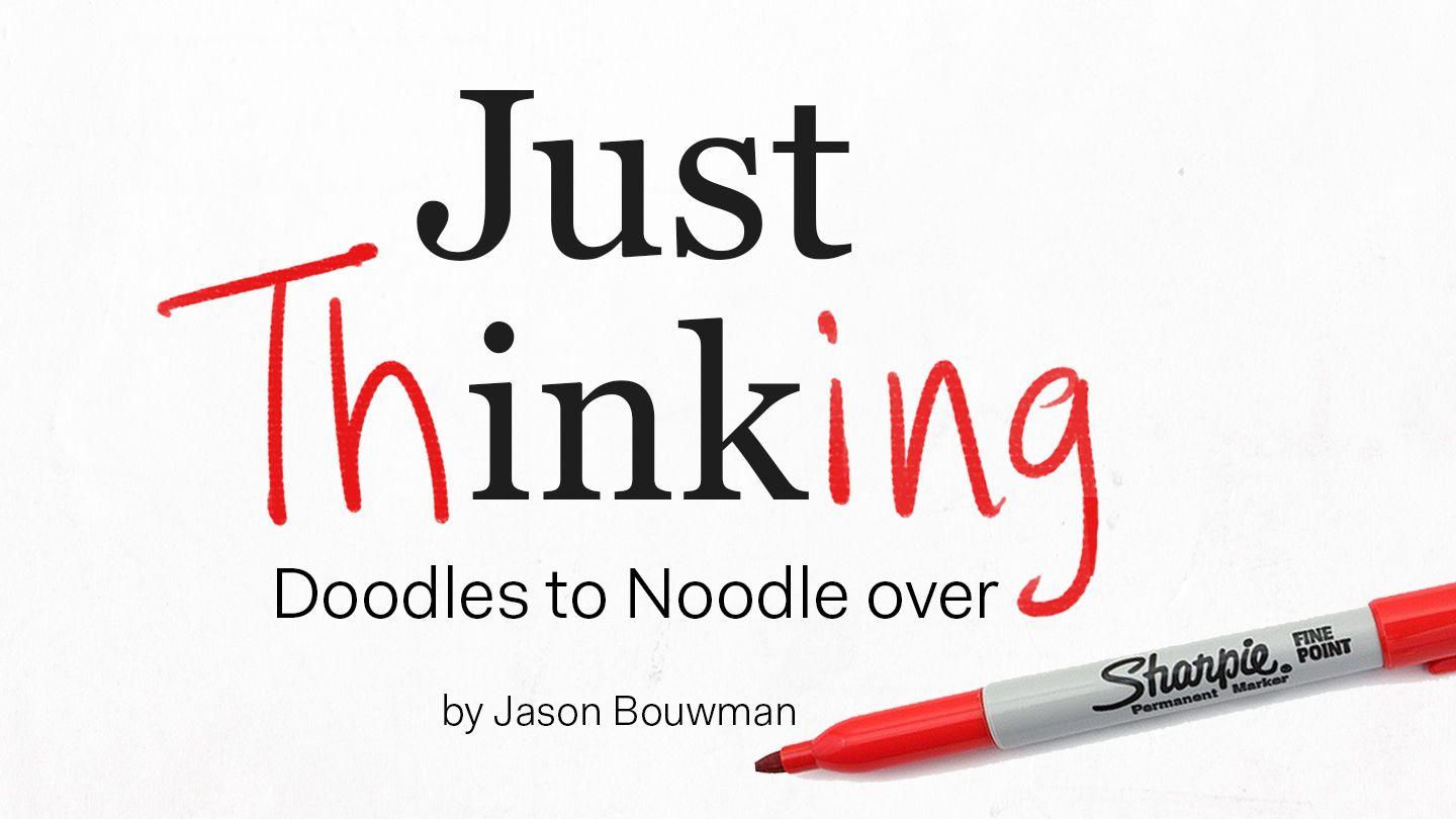 Just Thinking: Doodles to Noodle Over