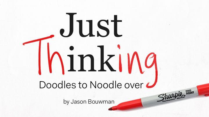 Just Thinking: Doodles to Noodle Over