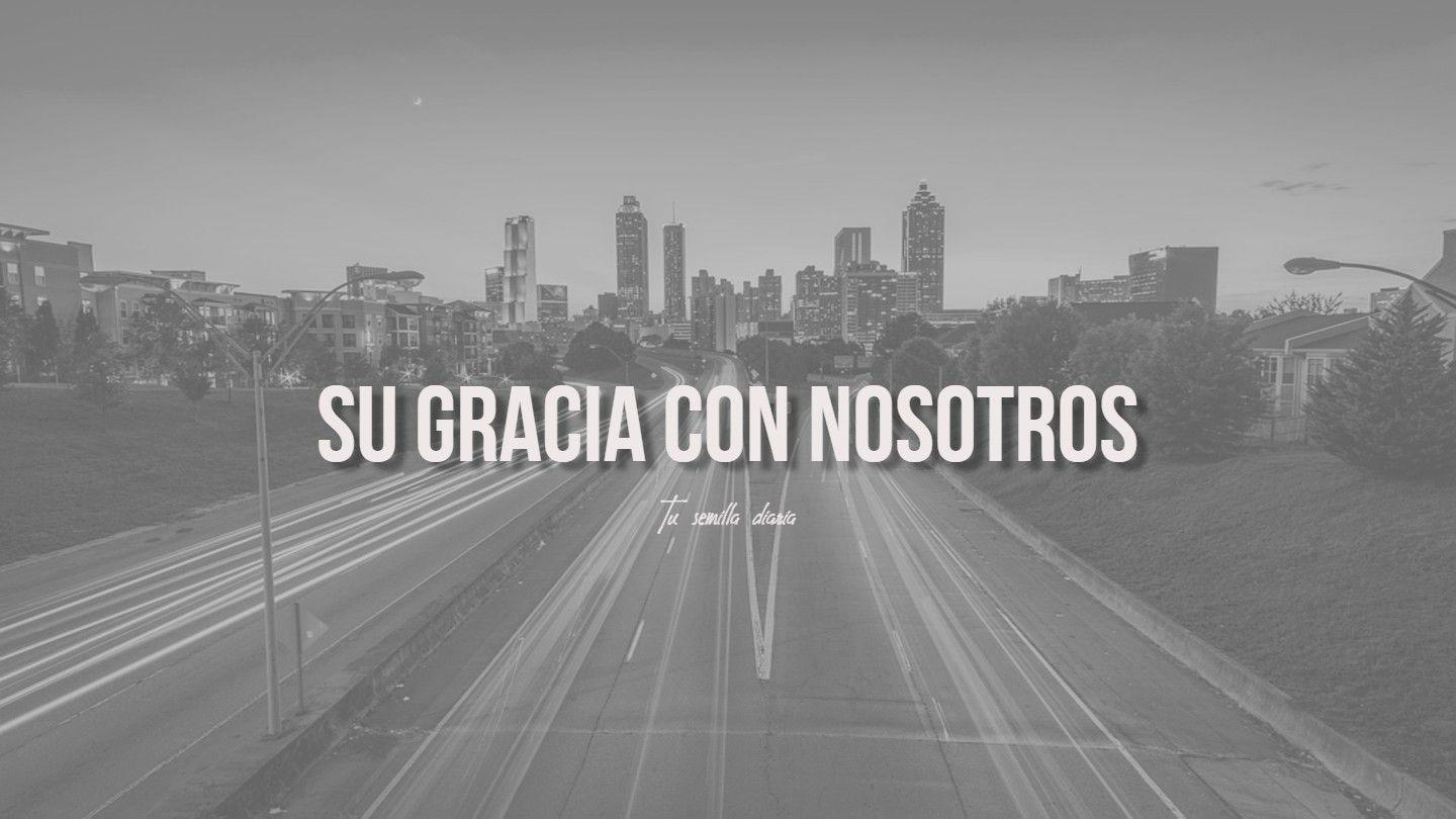 Su gracia con nosotros. Hebreos 3:12-14 Traducción en Lenguaje Actual