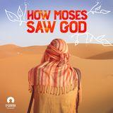 How Moses Saw God
