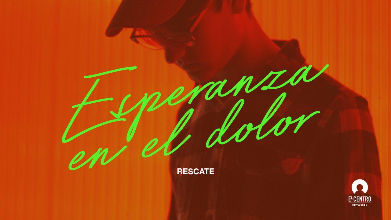 [Serie Rescate] Esperanza en el dolor