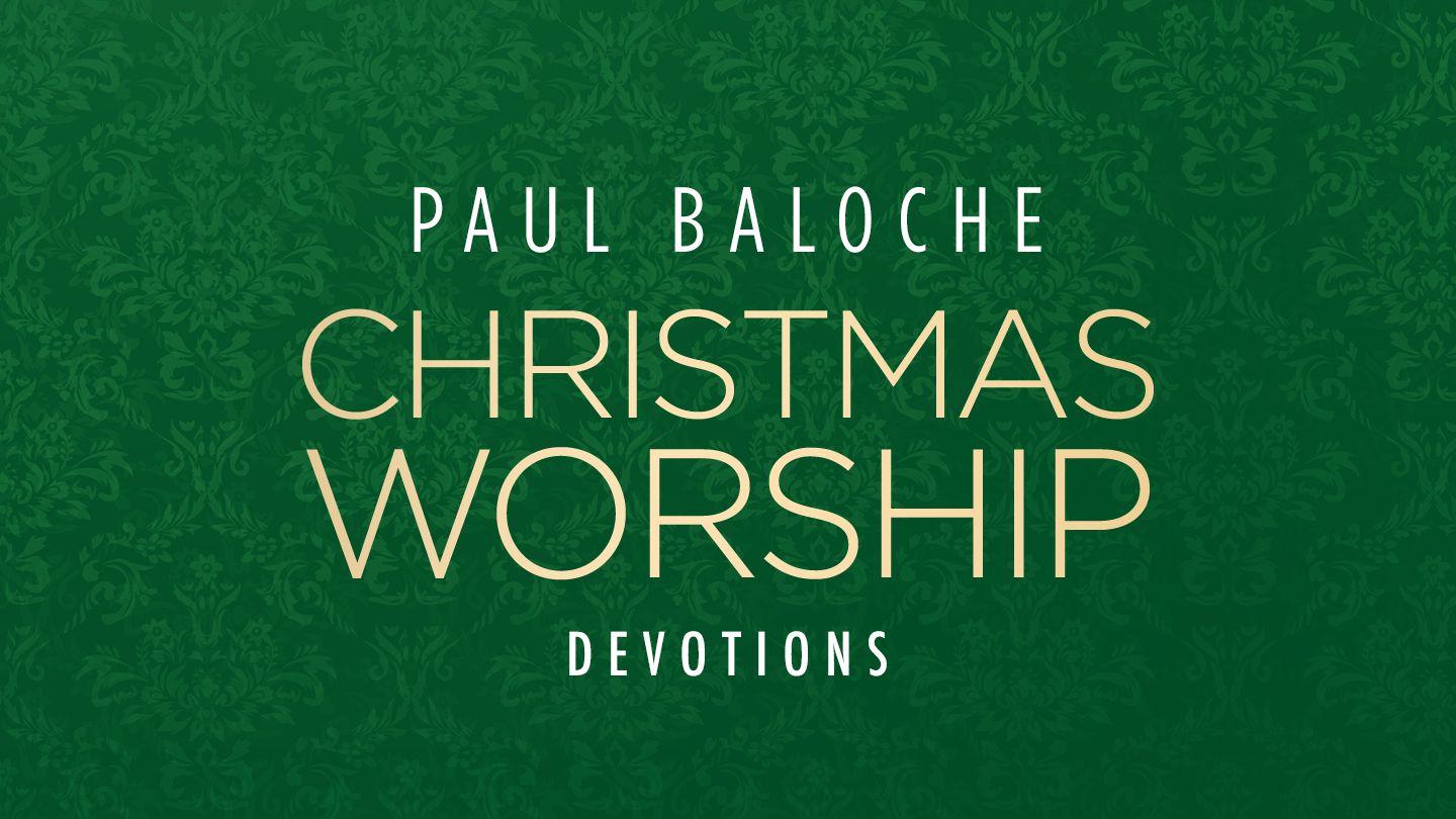 Paul Baloche - Christmas Worship Devotions Deuteronomy 4:10 New American Standard Bible - NASB 1995
