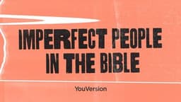 Imperfect People in the Bible