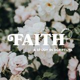 Faith: A Study In Scripture