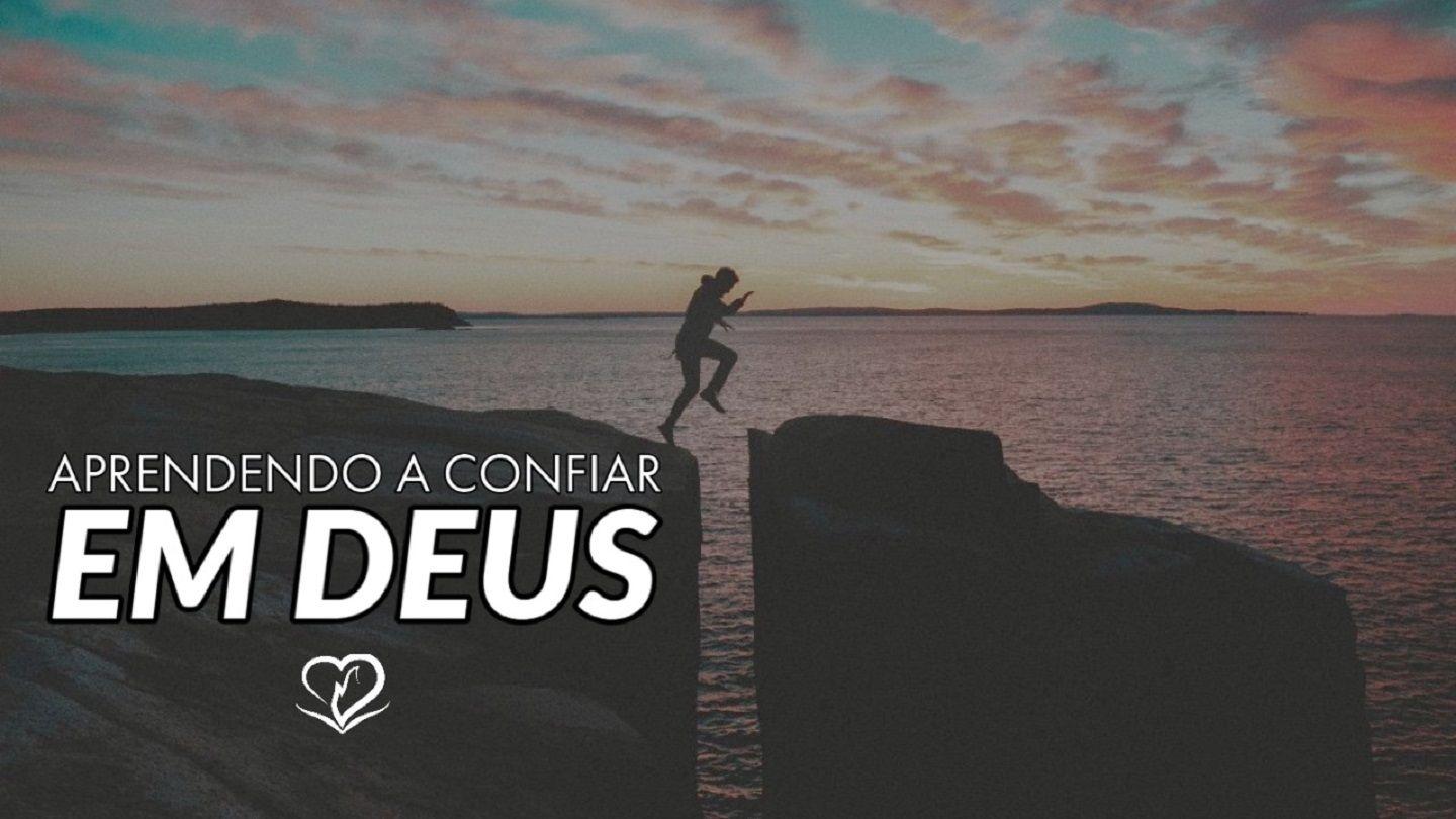 APRENDENDO A CONFIAR EM DEUS