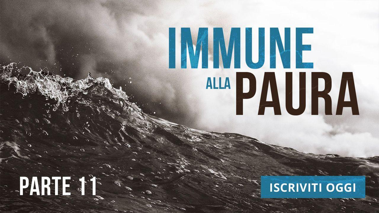 Immune alla Paura - Parte 11