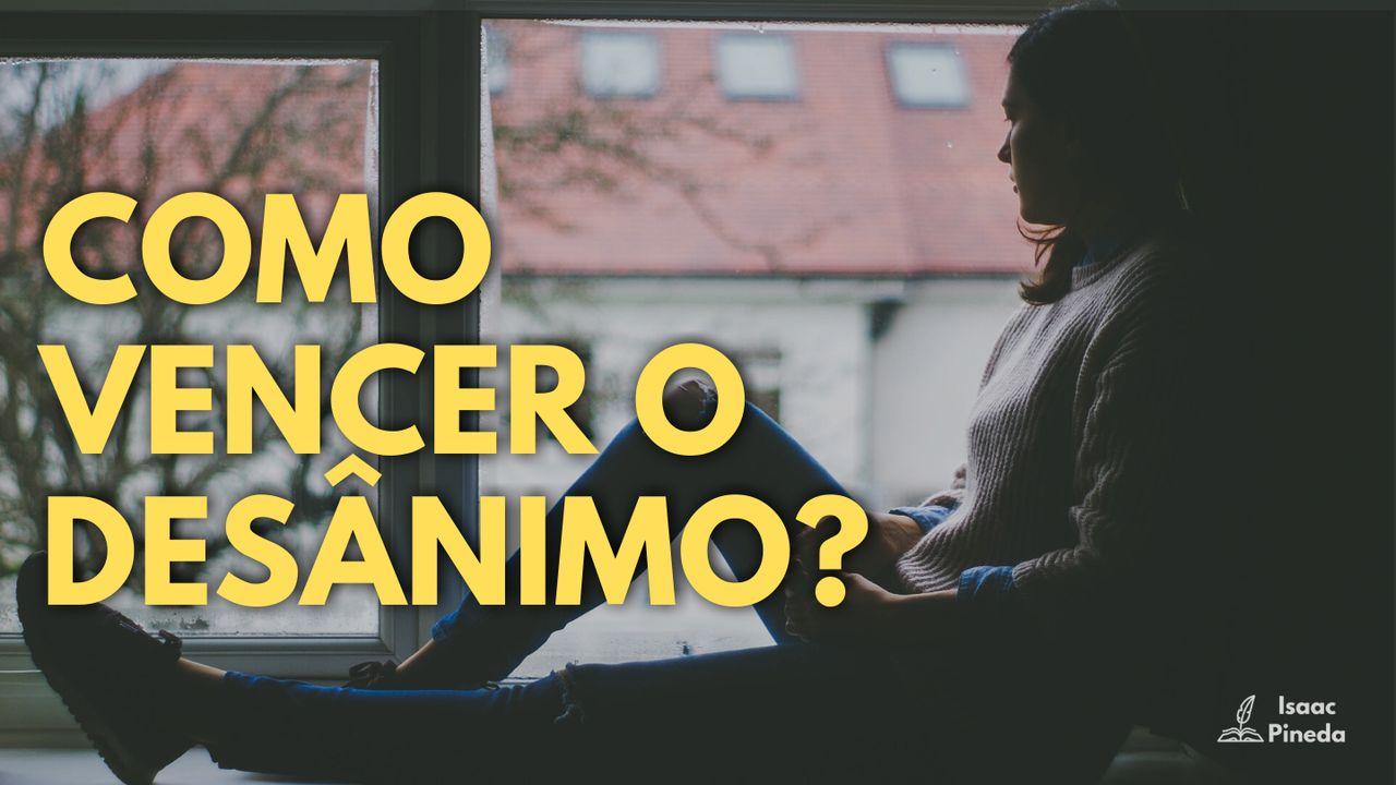 Como Vencer O Desânimo?