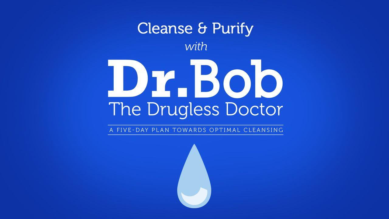 Cleanse & Purify With Dr. Bob