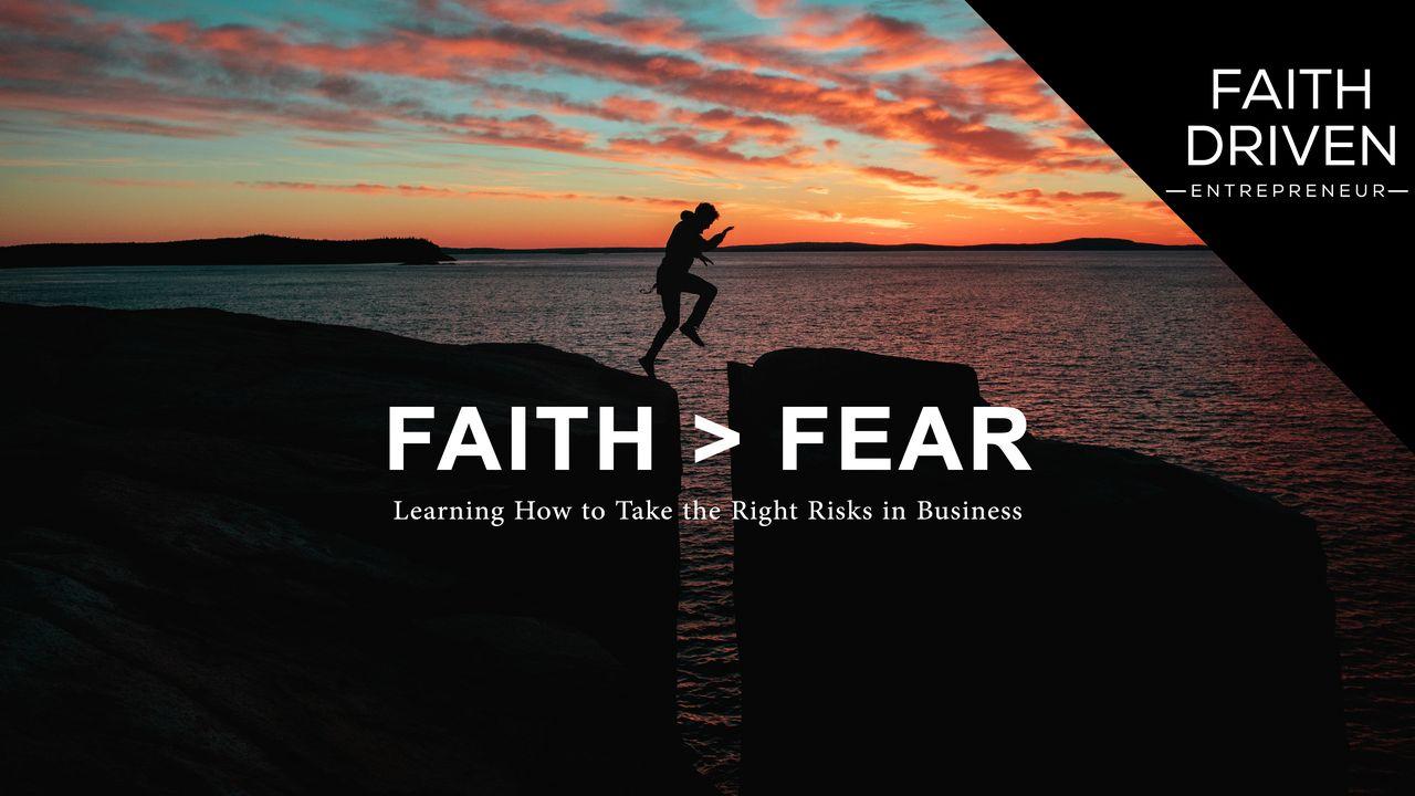 Faith > Fear