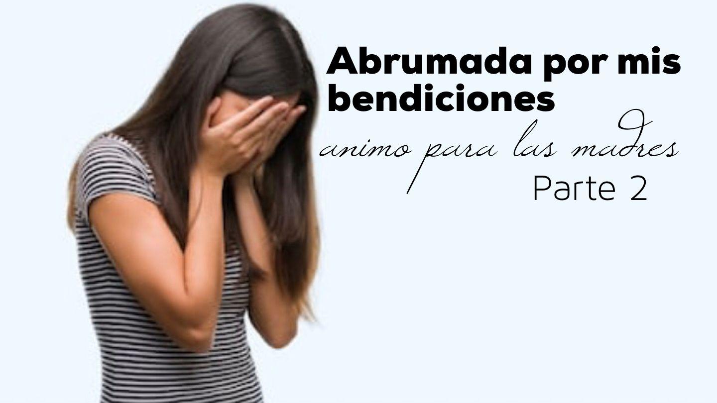 Abrumada por mis bendiciones (Parte 2) 2 Corintios 4:18 La Biblia: La Palabra de Dios para todos