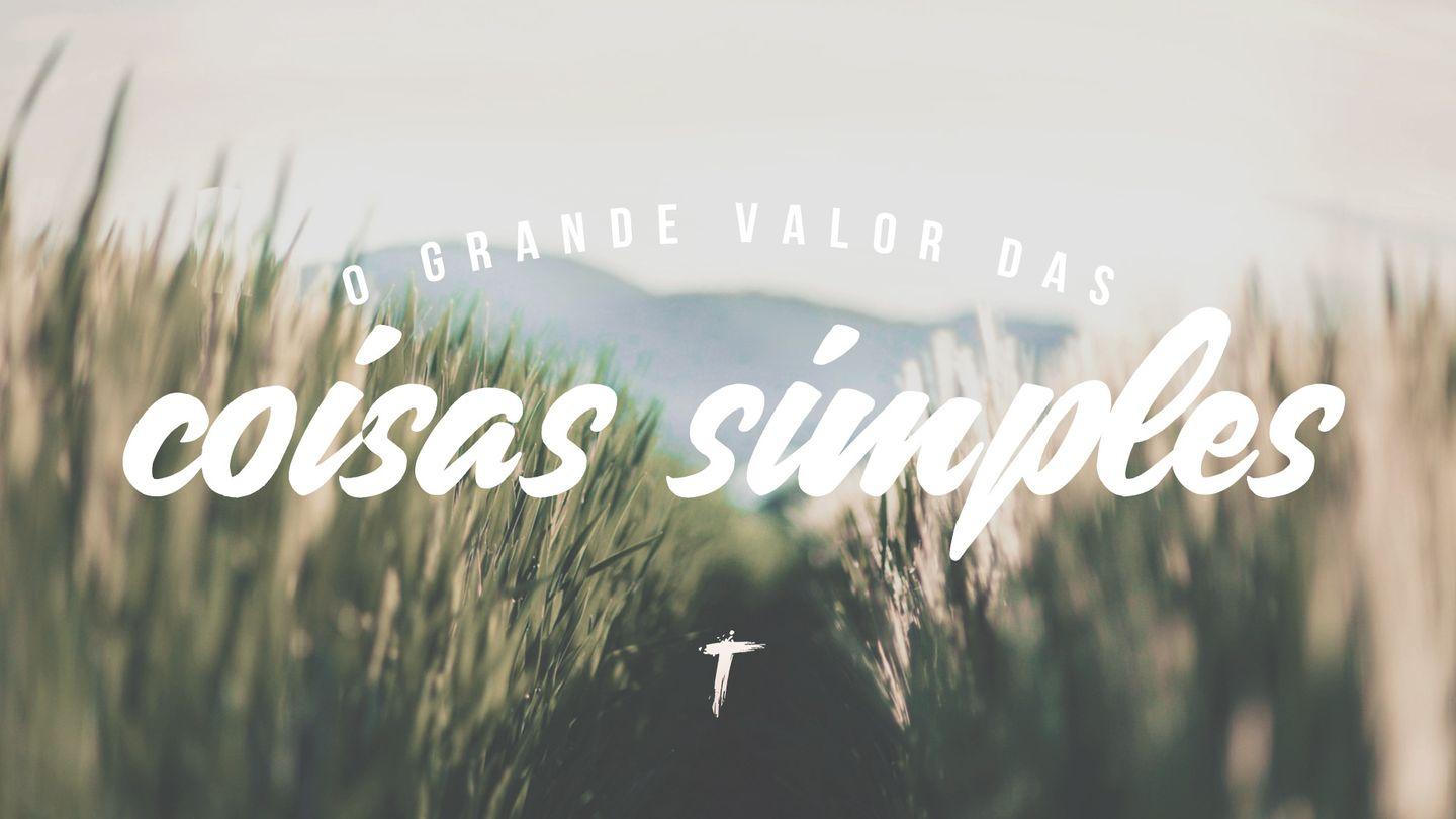 O Grande Valor das Coisas Simples Filipským 1:11 Český studijní překlad