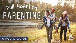 Full Hearted Parenting Luke 2:41-43, 46-47 The Passion Translation