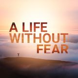A Life Without Fear