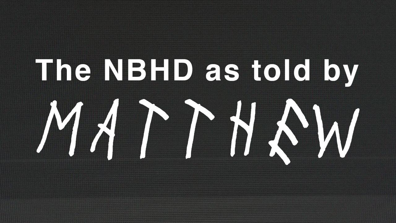The Neighbourhood as Told by Matthew