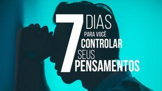 7 Dias Para Você Controlar Seus Pensamentos