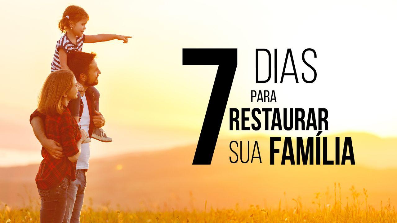 7 Dias Para Restaurar Sua Família