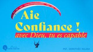 Aie Confiance! Avec Dieu tu es Capable