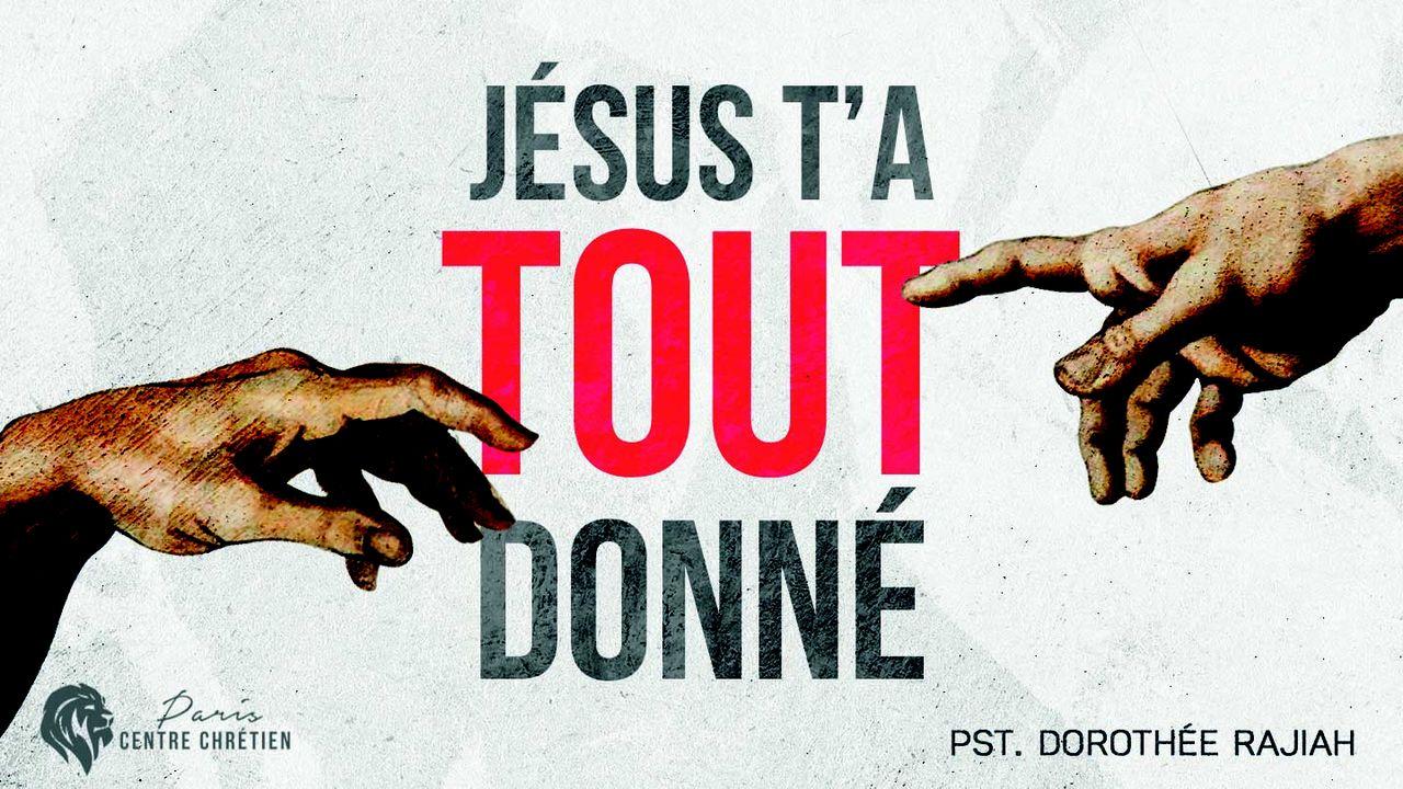 Jésus t'a Tout Donné