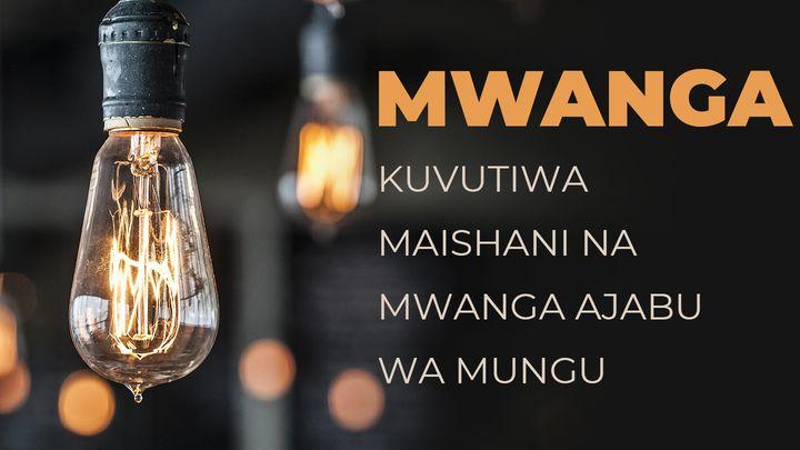 MWANGA  Kuvutiwa Maishani Na Mwanga Ajabu Wa Mungu