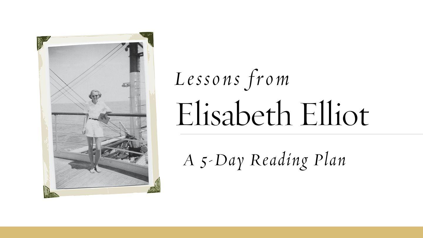 Lessons from Elisabeth Elliot 1 Peter 4:3-8 New Century Version