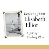 Lessons from Elisabeth Elliot