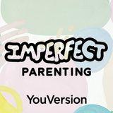 Imperfect Parenting