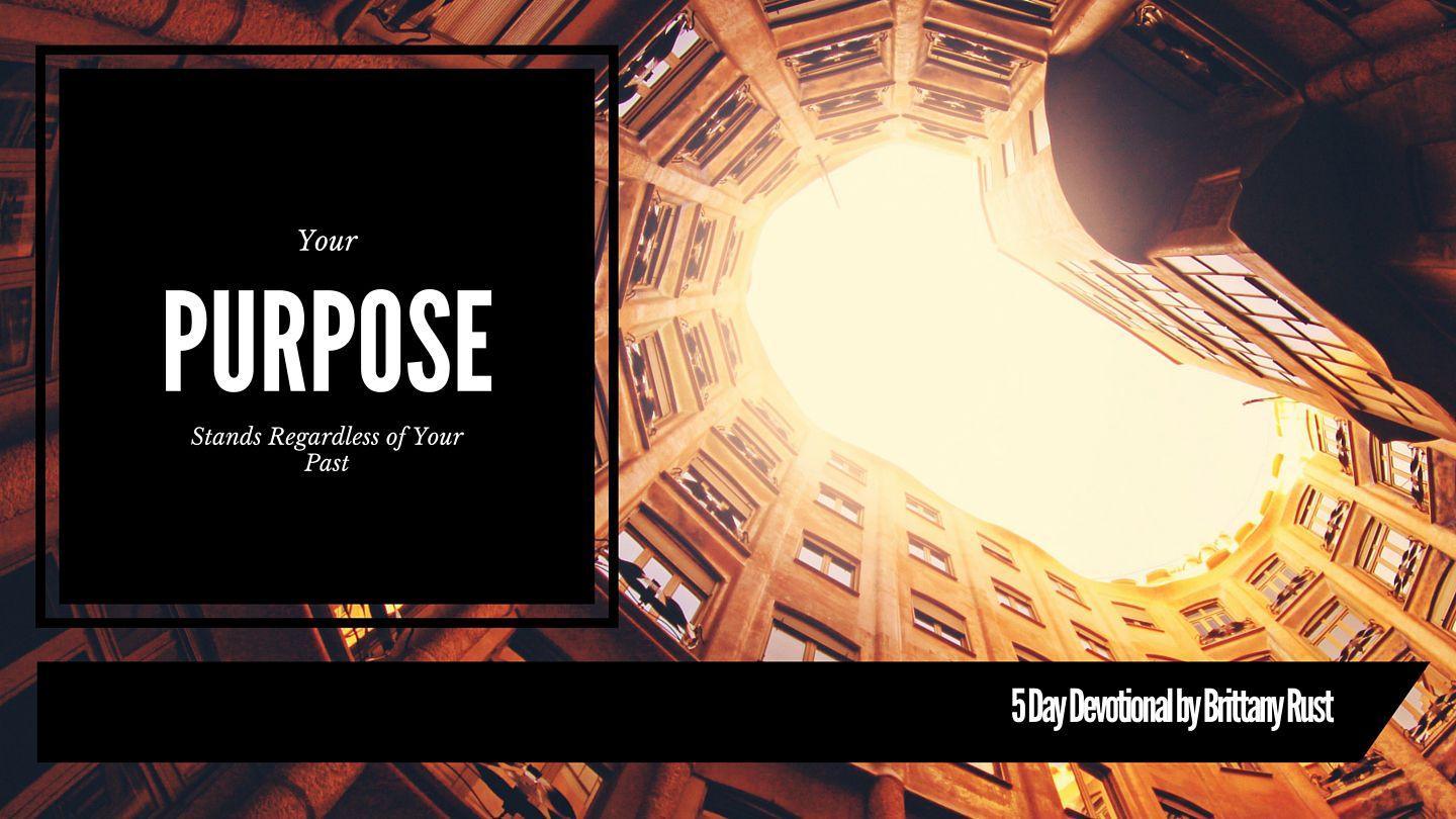 Your Purpose Stands Regardless Of Your Past Galatians 4:5-7 King James Version