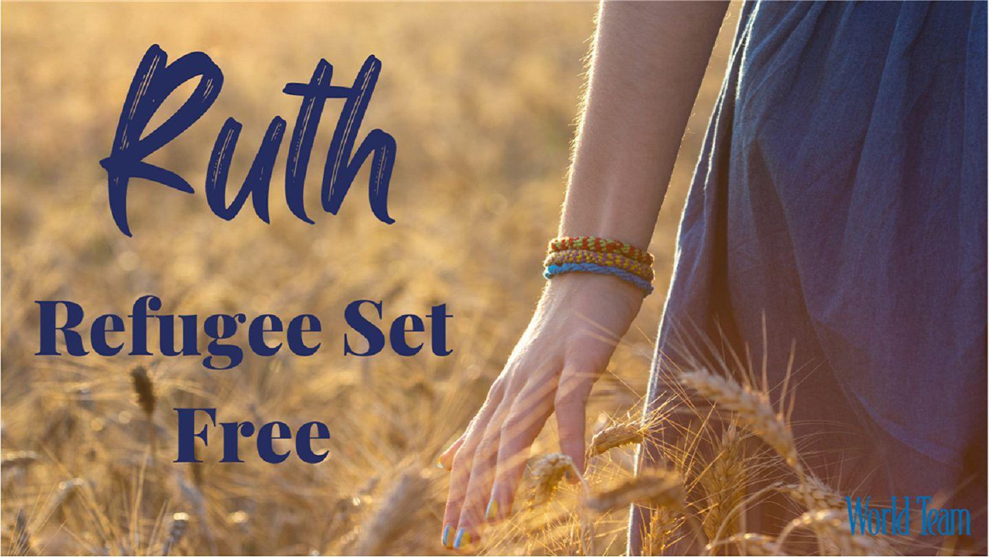 Ruth- Refugee Set Free Ruth 2:8-13 King James Version
