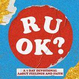 R U OK: A 7-Day Devotional About Feelings and Faith