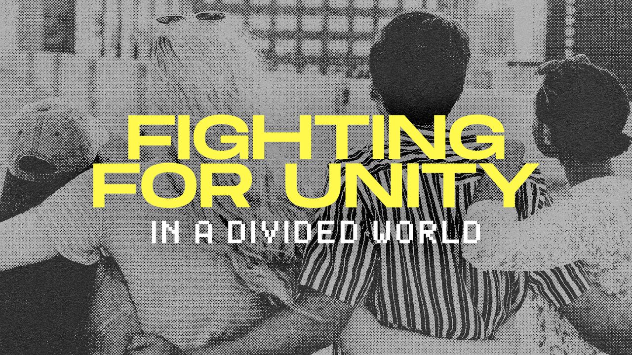 Walcząc o jedność w podzielonym świecie