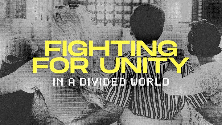 Lutando por Unidade em um Mundo Dividido